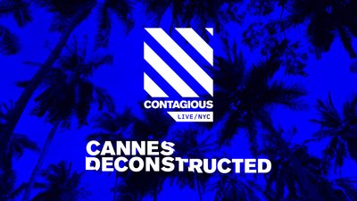 Contagious Live NY:  Cannes Deconstructed